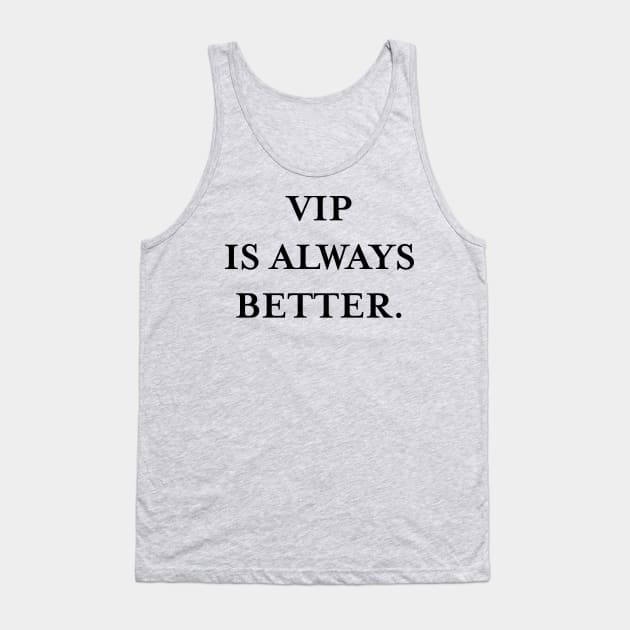 VIP is always better. (Black) Tank Top by TMW Design